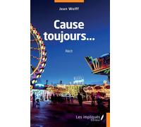Cause toujours… - Jean Wolff - Les Impliqués - broché - Roman