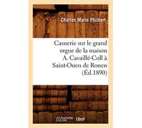 Causerie sur le grand orgue de la maison A. Cavaillé-Coll à Saint-Ouen de Rouen – Éd. 1890