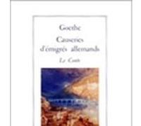 Causeries d'emigres allemands (rl) Johann Wolfgang Von Goethe (Auteur), Jean-Pierre Lefebvre (Auteur)