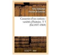 Causeries D'un Curieux : Variétés D'histoire - T 3 (Éd.1857-1864)