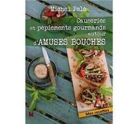 Causeries et pépiements gourmands autour d'Amuses Bouches Pelé Michel (Auteur)