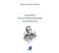 Causeries sur le Protestantisme d'aujourd'hui