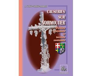 Causeries sur Noirmoutiers: Vieilles croyances & vieilles coutumes