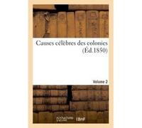 Causes célèbres des colonies. Volume 2 Collectif (Auteur)