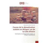 Causes de la demotivation scolaire en Afrique: cas de la cote d'Ivoire Une etude sur la demotivation scolaire, en Afrique subsaharienne - Abdoudramane Diomandé - Universitaires Europeennes - broché - 