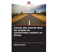 Causes des retards dans les projets de construction routière au Kenya