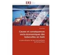 Causes Et Conséquences Socio-Économiques Des Bidonvilles En Haïti - La Bidonvillisation De L'aire Métropolitaine De Port-Au-Prince