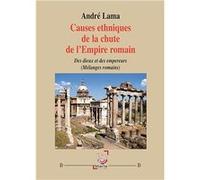 Causes ethniques de la chute de l’empire romain André LamaAndré Lama (Auteur)