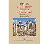 Causes ethniques de la chute de l’empire romain: Des Dieux et des empereurs (Mélanges romains)