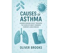 Causes of Asthma: Understanding What Triggers the World’s Most Common Chronic Lung Disease