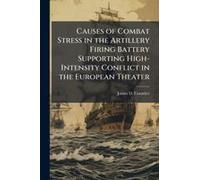 Causes Of Combat Stress In The Artillery Firing Battery Supporting High-Intensity Conflict In The European Theater