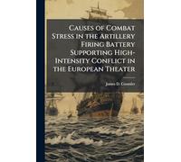 Causes of Combat Stress in the Artillery Firing Battery Supporting High-Intensity Conflict in the European Theater