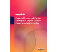 Causes of Pauses and Coping Strategies in English-Chinese Consecutive Interpretation