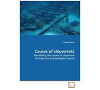 Causes Of Shipwrecks: Identifying The Causes Of Shipwreck Through The Archaeological Record