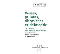 Causes, pouvoirs, dispositions en philosophie Le retour des vertus dormitives - Max Kistler - Puf - broché - Etude