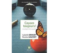 Causes toujours !: Les pièges de la causalité
