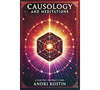 Causology and Meditations: Health Through Cleansing the Causal Body of the Human Soul