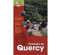 Causses du Quercy: 12 itinéraires de randonnée. 10 fiches découverte. 7 fiches sur des sites géologiques remarquables