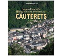 Cauterets, images d'une ville et de son patrimoine architectural - Jacques Journel - Monhelios - broché - Beau livre