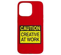Caution Creative at Work - Funny Artist Design Coque pour iPhone 15 Pro Max