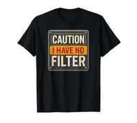 Caution I Have No Filter Funny Sarcastic Retro Warning Sign T-Shirt