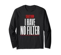 Caution I Have No Filter - Humour Humoristique Manche Longue