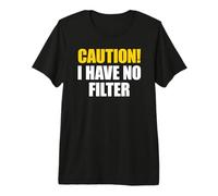 Caution I Have No Filter T-Shirt Haut de Gamme