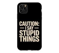 Caution I Say Stupid Things Comédie d'avertissement Idiote Coque pour iPhone 11 Pro Max