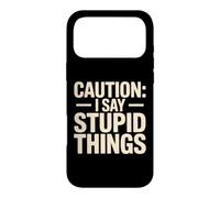 Caution I Say Stupid Things Comédie d'avertissement Idiote Coque pour iPhone 17 Pro Max