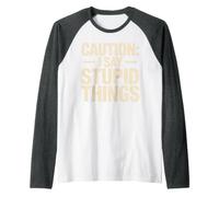 Caution I Say Stupid Things Comédie d'avertissement Idiote Manche Raglan