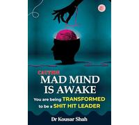 Caution Mad Mind Is Awake - You Are Being Transformed To Be A Shit Hit Leader [Paperback] Dr Kousar Shah