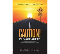 Caution! Old Age Ahead: Preparing Adequately for Your Golden Years While Still Young