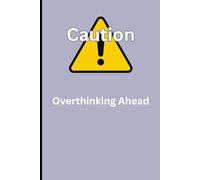 Caution: Overthinking Ahead