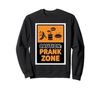 Caution Prank Zone Funny April Fools Day Joke Prankster Sweatshirt