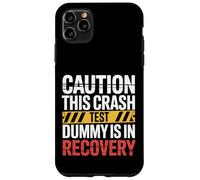 Caution This Crash Test Dummy is in Recovery |- Coque pour iPhone 11 Pro Max