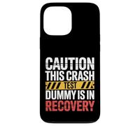 Caution This Crash Test Dummy is in Recovery |- Coque pour iPhone 13 Pro Max