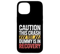 Caution This Crash Test Dummy is in Recovery |- Coque pour iPhone 15