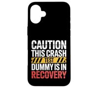 Caution This Crash Test Dummy is in Recovery |- Coque pour iPhone 16 Plus