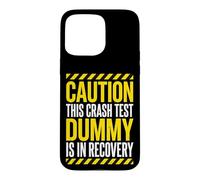 Caution This Crash Test Dummy is in Recovery Sarcastique Coque pour iPhone 15 Pro Max