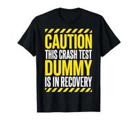 Caution This Crash Test Dummy is in Recovery Sarcastique T-Shirt