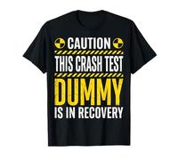 Caution This Crash Test Dummy is in Recovery Sarcastique T-Shirt