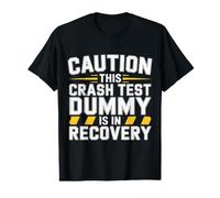 Caution This Crash Test Dummy is in Recovery - T-Shirt Graphique avec Valeur