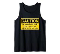 Caution, to Avoid Injury Don't Tell Me How to Do My Job Débardeur