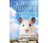 Cautionary Tales For Serious Seekers Of Truth