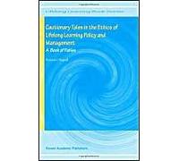 Cautionary Tales In The Ethics Of Lifelong Learning Policy And Management