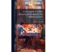 Cautions To The Heads Of Families, In Three Essays