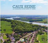 Caux Seine - La Normandie Entre Seine Et Terres