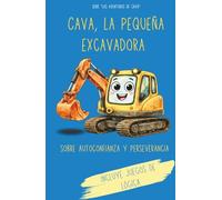 Cava, la pequeña excavadora | Libro ilustrado infantil sobre autoconfianza y perseverancia: Una historia sobre autoestima y perseverancia