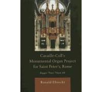 Cavaille-Coll's Monumental Organ Project For Saint Peter's, Rome
