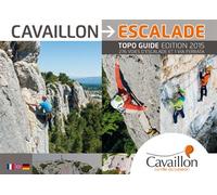 Cavaillon Escalade - Topo guide 2015 Topo Guide edition 2015. 276 voies d'escalade et via ferrata - Mairie CAVAILLON - Gap Eds - broché - Guide